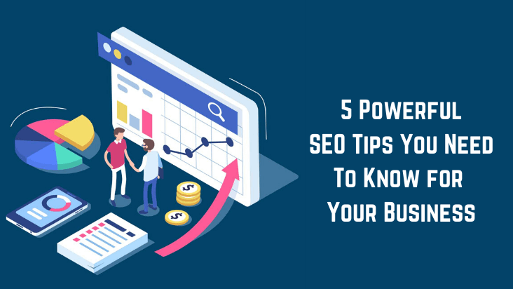 5 Powerful SEO Tips You Need To Know for Your Business